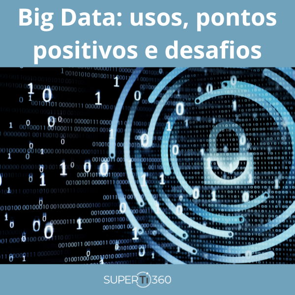   Big Data: usos, pontos positivos e desafios